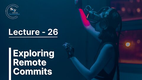 26 - Exploring Remote Commits | Skyhighes | React Native