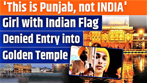 Girl With Tricolor on Face Stopped to Enter Akal Takhat Sahib - Punjab is Not India - HIBE TV