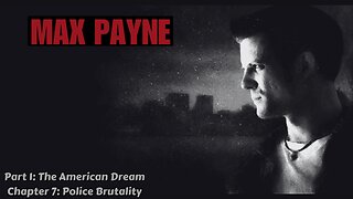 Max Payne - Part 1: The American Dream - Chapter 7: Police Brutality