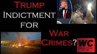 Trump Indictment for War Crimes?