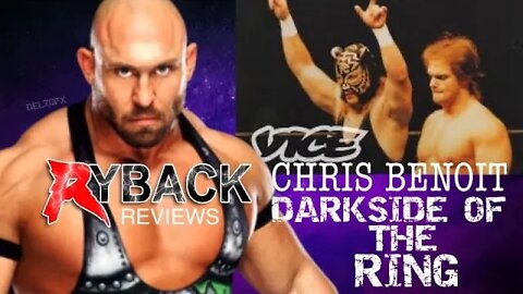 Ryback Reviews Chris Benoit Darkside of the Ring Part 1 On Vice (Non -Spoilers)