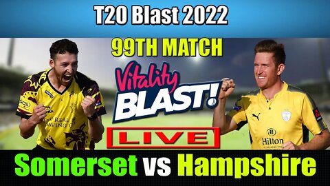 Somerset vs Hampshire Live , T20 Blast 2022 Live , HAM vs SOM LIVE SCORE , SUS vs SUR Live