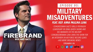 Episode 95 LIVE: Military Misadventures (feat. Rep. Anna Paulina Luna) – Firebrand with Matt Gaetz