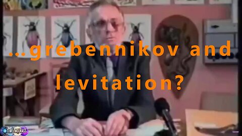 …grebennikov and levitation?