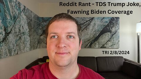 Reddit Rant - TDS Trump Joke, Fawning Biden Coverage