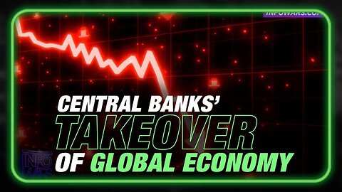 Economic Takeover: Central Banks Move to Seize Global Economy