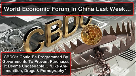 World Economic Forum In China Last Week... CBDC's Could Be Programmed By Globalist Governments To Prevent Purchases It Deems Undesirable... "Like Ammunition, Drugs & Pornography"