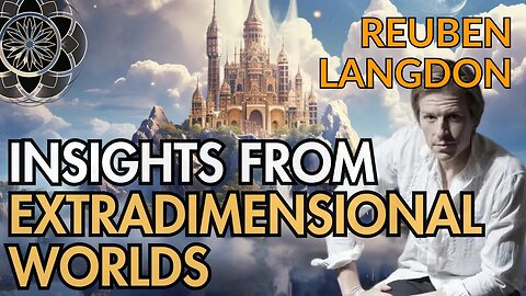 Reuben Langdon: Insights from Extradimensional Worlds