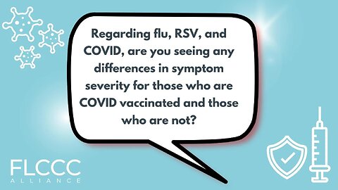 Regarding flu, RSV, and COVID, are you seeing any differences in symptom severity for those who are COVID vaccinated and those who are not?