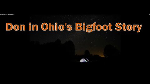 My Bigfoot Story Ep 21 - Don In Ohio's Story