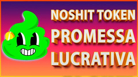 NOSHIT TOKEN - PROMESSA LUCRATIVA !!!