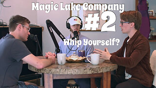 Magic Lake Company #2 - Whip Yourself?