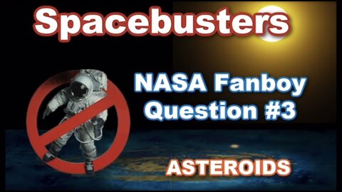 Spacebusters NASA FANBOY QUESTION #3 - ASTEROIDS