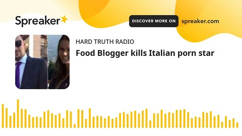 Food Blogger kills Italian porn star