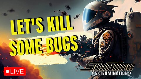 LIVE - LATE NIGHT BUGS SPRAY: STARSHIP TROOPERS EXTERMINATION #gaming