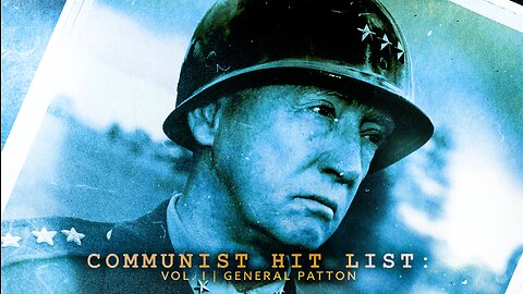 COMMUNIST HIT LIST | Vol 1 - General Patton