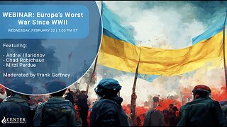 WEBINAR: Europe’s Worst War Since WWII (featuring Andrei Illarionov)