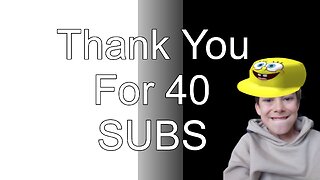 Thanks for 40 Subscribers
