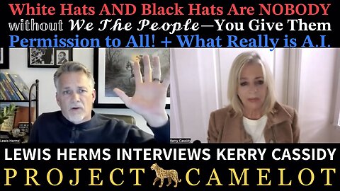 The White Hats AND The Black Hats Are NOBODY without We The People—You Give Them Permission to All! + What Really is A.I. (3/10/23) | Lewis Herms Interviews Kerry Cassidy 🐆 PROJECT CAMELOT