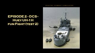 EPISODE 2 - DCS - Huey UH-1H Fun Fight (test 2)