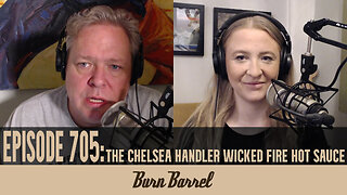 EPISODE 705: The Chelsea Handler Wicked Fire Hot Sauce