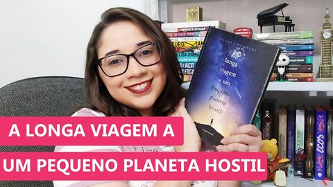 A LONGA VIAGEM A UM PEQUENO PLANETA HOSTIL - Becky Chambers 👽🚀 | Biblioteca da Rô