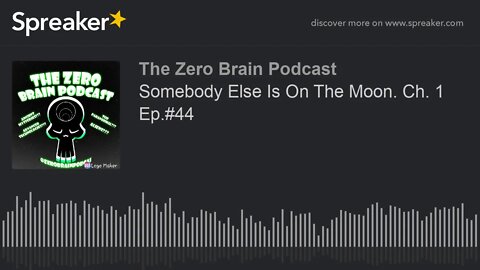 Somebody Else Is On The Moon. Ch. 1 Ep.#44 (made with Spreaker)