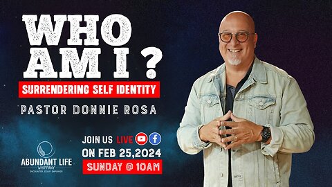 Who Am I | Surrendering “Self” Identity | Pastor Donnie Rosa