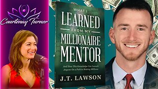 Ep.388: What I learned From My Millionaire Mentor w/ JT Lawson | The Courtenay Turner Podcast