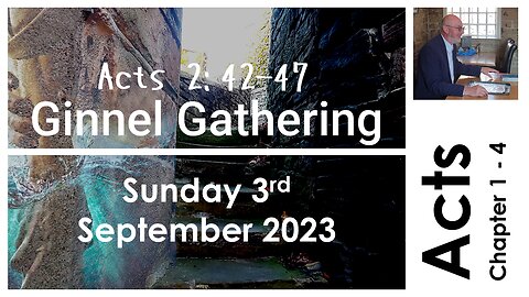 Ginnel Gathering - Sunday 3rd September 2023 (ACTS 1-4)