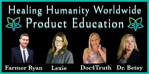 CLARITY AND FOCUS PRODUCT EDUCATION Dr. Betsy, Doc4Truth, Farmer Ryan and Lexie