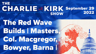 The Red Wave Builds | Masters, Col. Macgregor, Bowyer, Barna | The Charlie Kirk Show LIVE