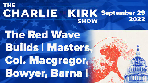 The Red Wave Builds | Masters, Col. Macgregor, Bowyer, Barna | The Charlie Kirk Show LIVE