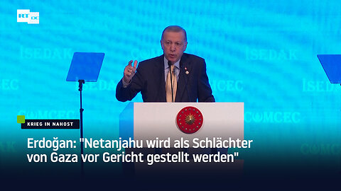 Erdoğan: "Netanjahu wird als Schlächter von Gaza vor Gericht gestellt werden"