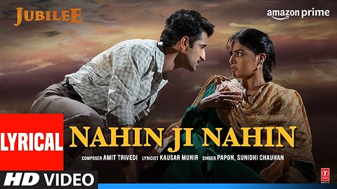 Nahin Ji Nahin (Lyrical) Jubilee| Prime Video | Aditi RH,Aparshakti| Amit T,Sunidhi,Papon,Kausar M