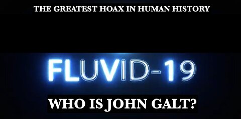 'FLUVID-19' "Full 'Coronavirus' Documentary" THX John Galt, SGANON, TEAM GLOBAL