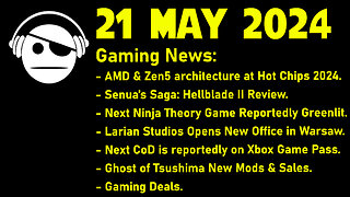 Gaming News | ZEN5 | Copilot+ | Hellblade 2 | Larian | CoD & Gamepass | GoT Sales | 21 MAY 2024