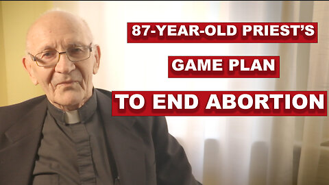 87-year-old priest's game plan to end abortion in Canada