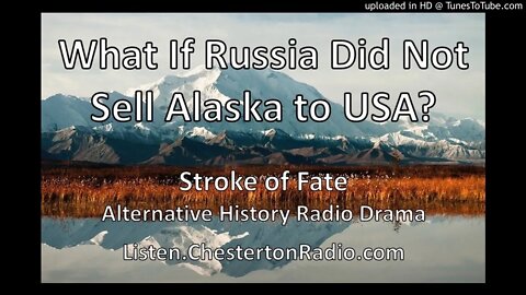 What If Russia Did Not Sell Alaska to the USA? - Stroke of Fate - Alternative History Drama