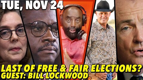 11/24/20 Tue: Last of Free & Fair Elections?; GUEST: Bill Lockwood