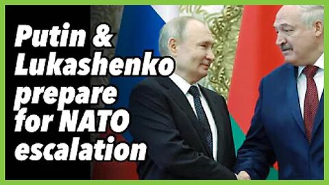 Putin Lukashenko prepare for NATO escalation PREVOD SR