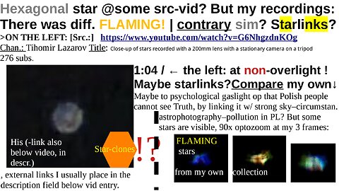 Hexagonal star @some src-vid? But my recordings: There was diff. FLAMING! | contrary sim? Starlinks?