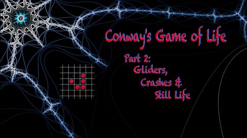 Conway's Game of Life: Part 2 (Gliders, Crashes & Still Life)