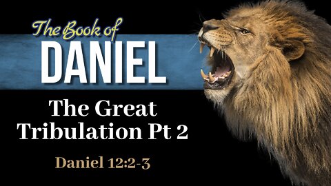 25 Dan 12:2-3 The Great Tribulation Pt 2