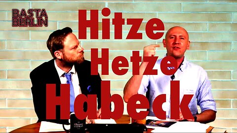 Basta Berlin (133) – Hitze, Hetze, Habeck