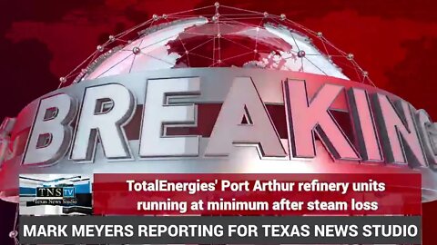 BREAKING: TotalEnergies' Port Arthur refinery units running at minimum after steam loss