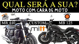 Moto com cara de Moto: MITT CUSTOM 125 MB ou 440 MB? Qual será a SUA?