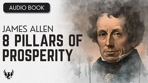 💥 Eight Pillars of Prosperity by James Allen ❯ Full Audiobook 📚