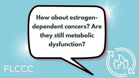 How about estrogen-dependent cancers? Are they still metabolic dysfunction?