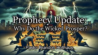 Prophecy Update: Why Do the Wicked Prosper?